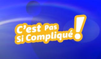 C'est Pas Si Compliqué ! Emission du 27 mars