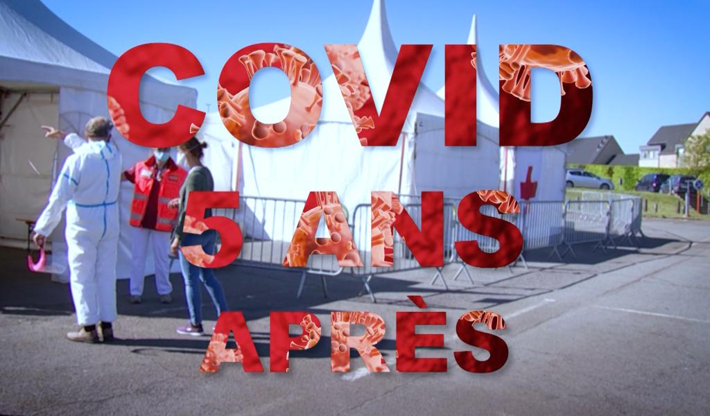 Emission spéciale : Covid : 5 ans après