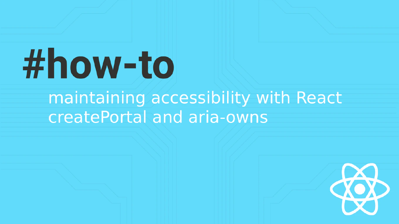 Maintaining Accessibility with React createPortal and aria-owns: A Complete Guide