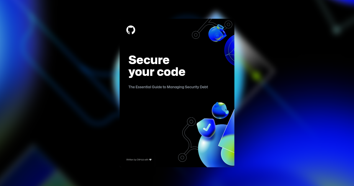 A landscape image with a dark, blurred security-themed background featuring an assortment of shapes and illustrations. The foreground text reads "Secure Your Code" followed by a description of "The Essential Guide to Managing Security Debt."