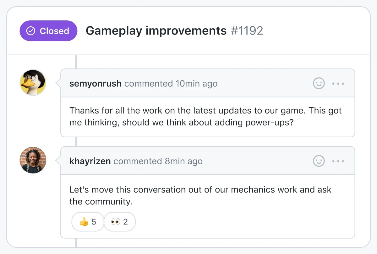 The image is a screenshot of a discussion thread titled "Gameplay improvements #1192" marked as "Closed." Two comments are visible in the thread. The first comment is by a user named semyonrush, posted 10 minutes ago, saying, "Thanks for all the work on the latest updates to our game. This got me thinking, should we think about adding power-ups?" The second comment is by a user named khayrizen, posted 8 minutes ago, saying, "Let's move this conversation out of our mechanics work and ask the community." There are reaction icons below khayrizen's comment showing 5 thumbs up and 2 eyes emojis.